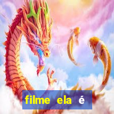 filme ela é demais completo dublado assistir online grátis